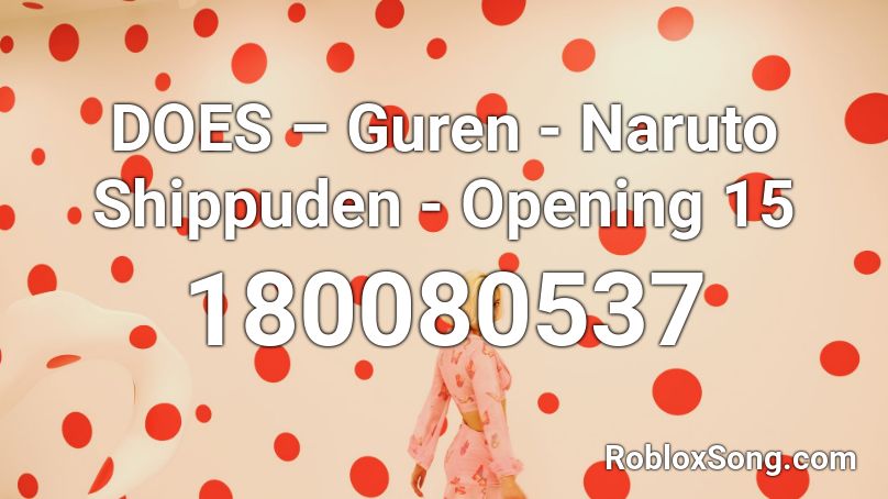 Does Guren Naruto Shippuden Opening 15 Roblox Id Roblox Music Codes