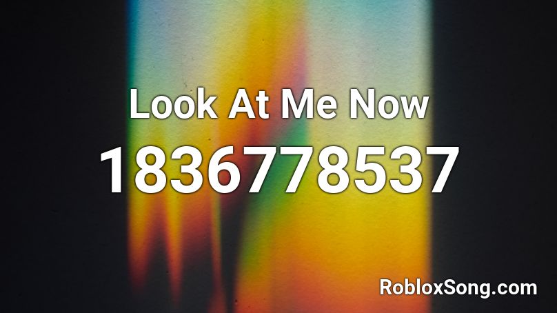 Look At Me Now Roblox Id Roblox Music Codes - look at me roblox music code