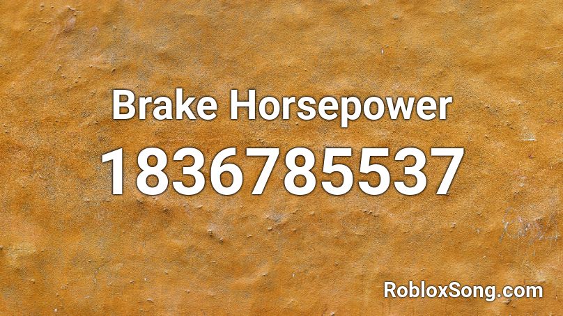 Brake Horsepower Roblox ID