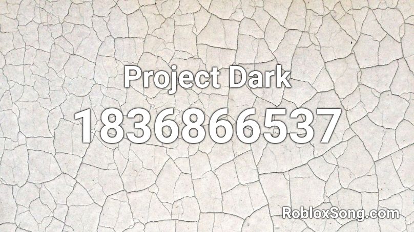 Project Dark Roblox ID