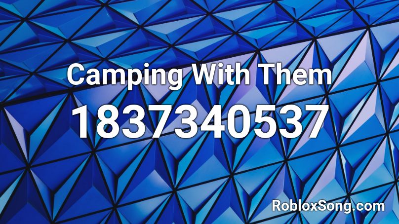 Camping With Them Roblox ID