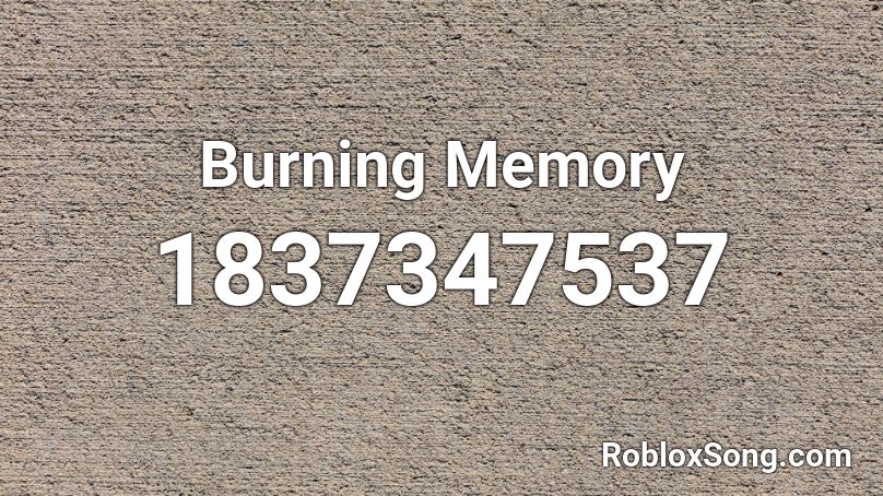 Burning Memory Roblox ID