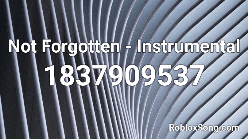 Not Forgotten - Instrumental Roblox ID