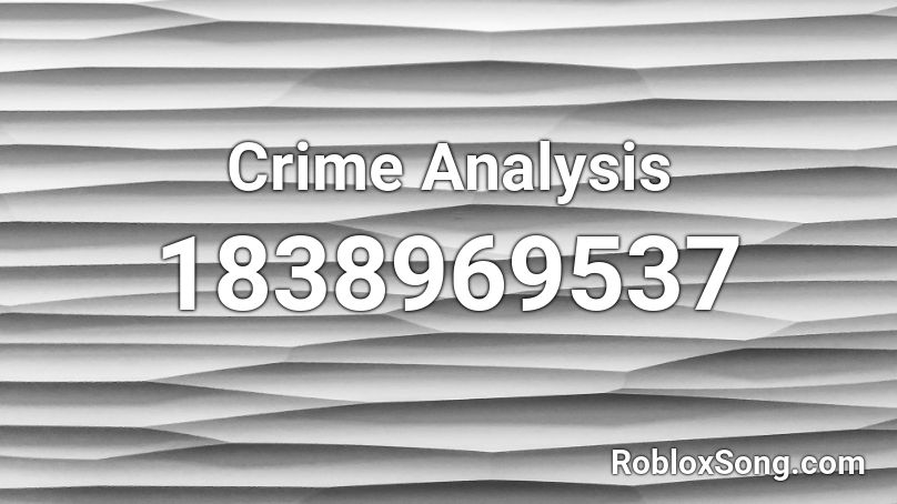Crime Analysis Roblox ID