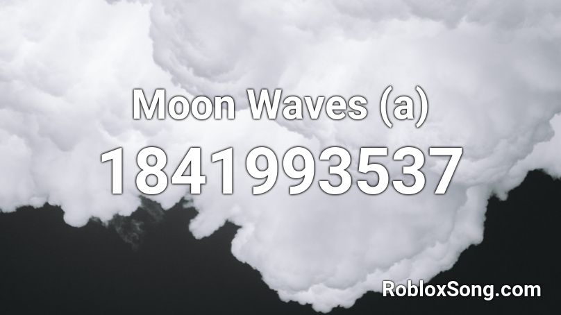 Moon Waves (a) Roblox ID