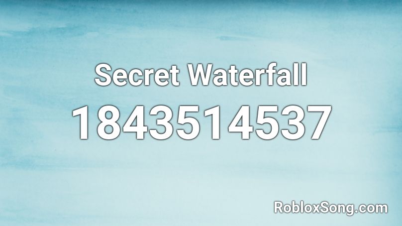 Secret Waterfall Roblox ID - Roblox music codes