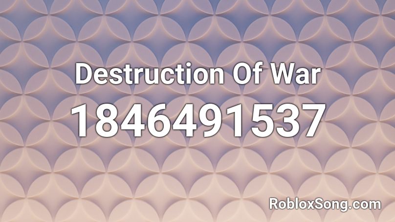 Destruction Of War Roblox ID