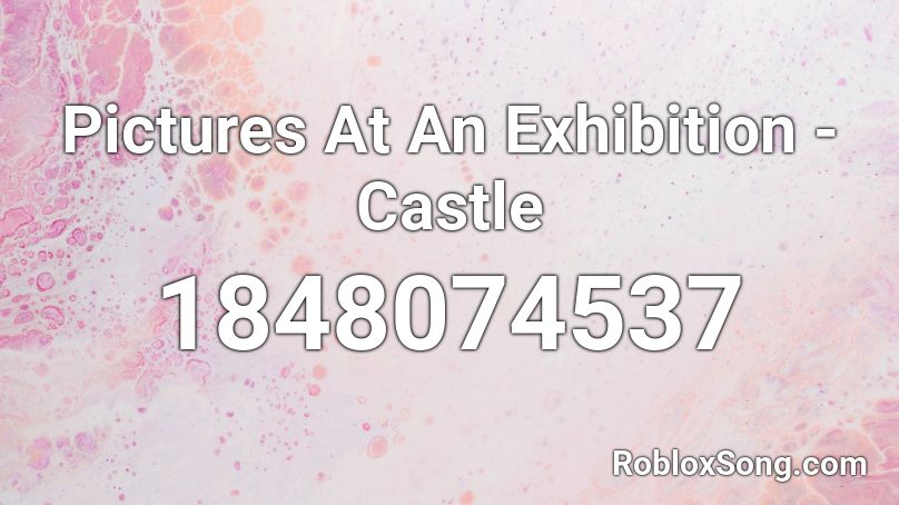 Pictures At An Exhibition - Castle Roblox ID