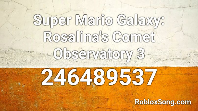 Super Mario Galaxy Rosalina S Comet Observatory 3 Roblox Id Roblox Music Codes - roblox super mario galaxy 3