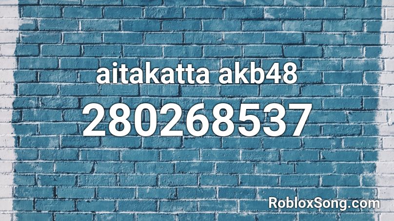 aitakatta akb48 Roblox ID