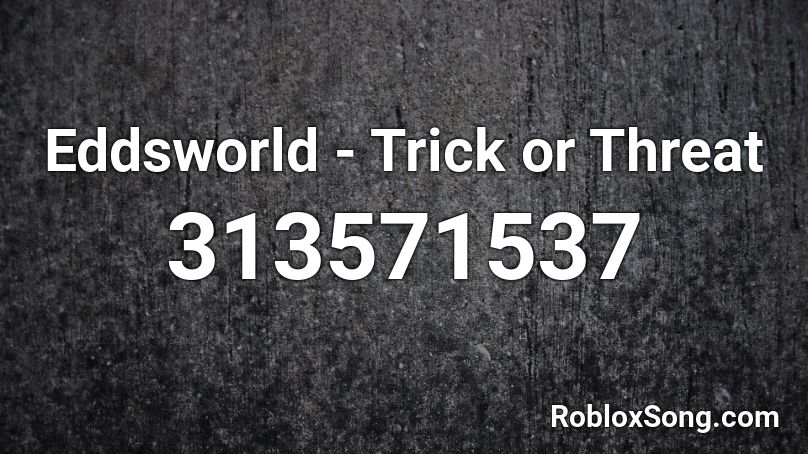 Eddsworld - Trick or Threat Roblox ID