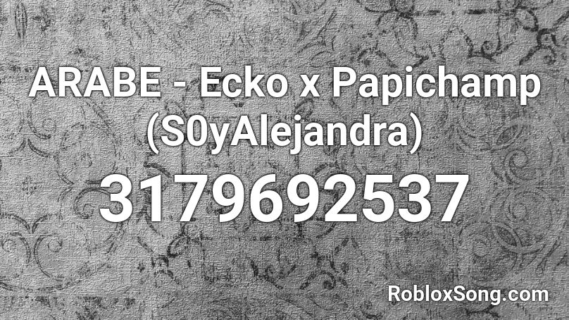 ARABE - Ecko x Papichamp (S0yAlejandra) Roblox ID