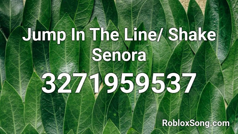 Jump In The Line/ Shake Senora Roblox ID