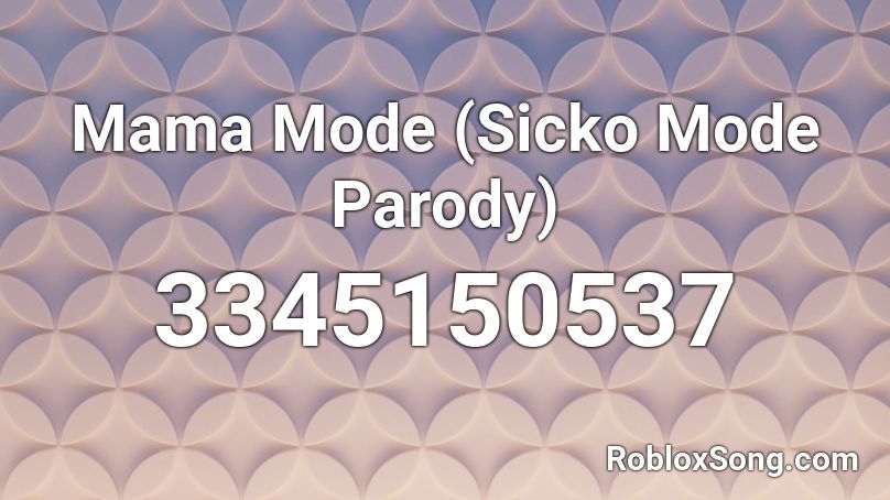 Mama Mode (Sicko Mode Parody) Roblox ID