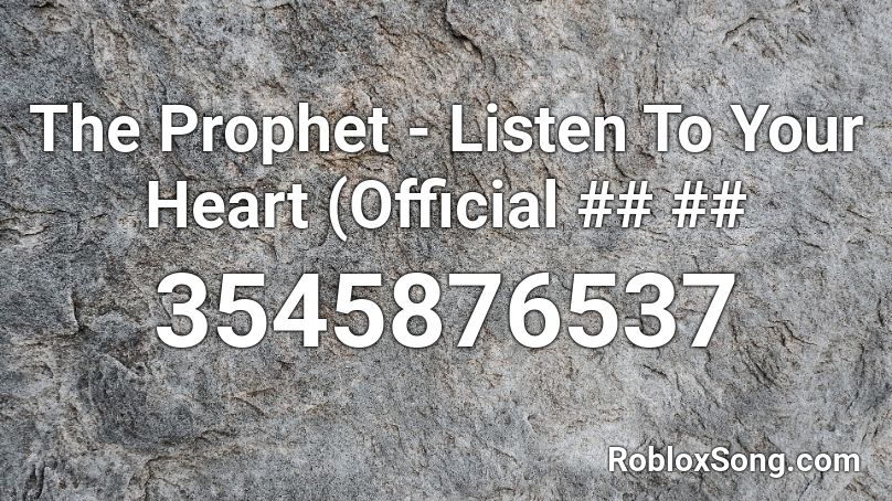 The Prophet - Listen To Your Heart (Official ## ## Roblox ID