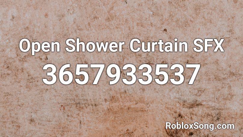 Open Shower Curtain SFX Roblox ID