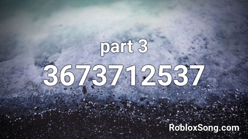 part 3 Roblox ID