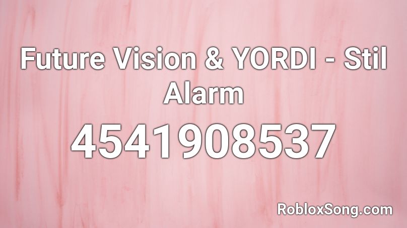 Future Vision & YORDI - Stil Alarm Roblox ID
