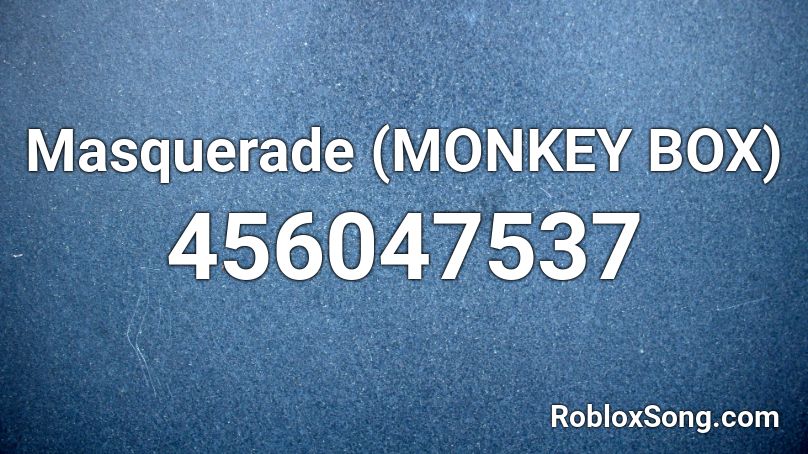 Masquerade (MONKEY BOX) Roblox ID