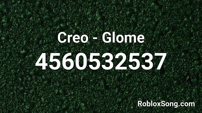 Creo - Glome Roblox ID