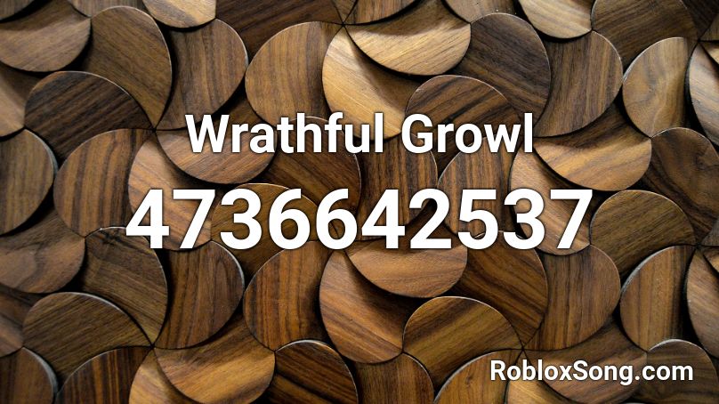 Wrathful Growl Roblox ID