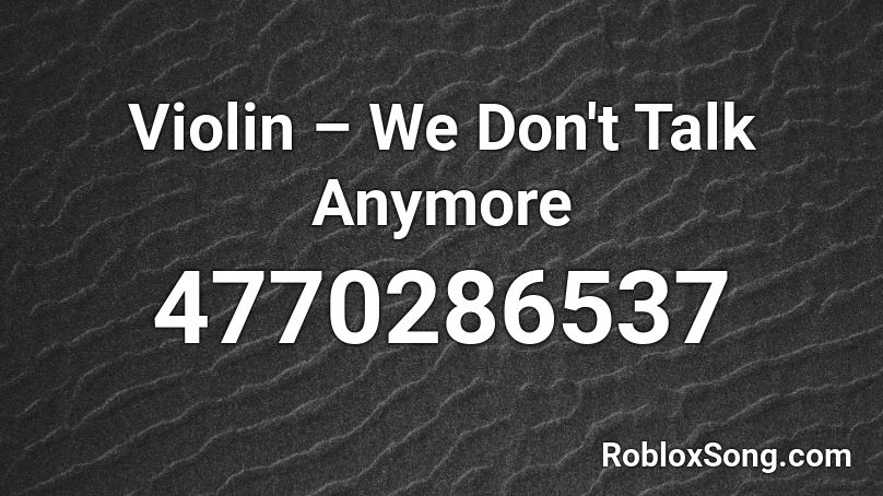 Violin – We Don't Talk Anymore Roblox ID