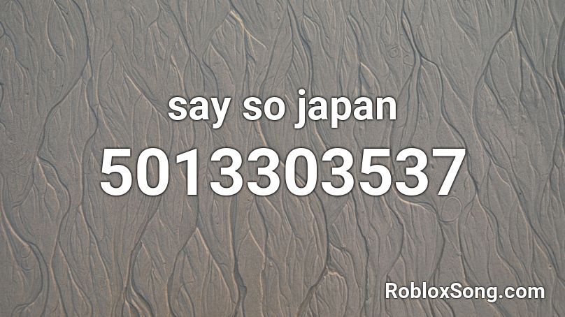 say so japan Roblox ID