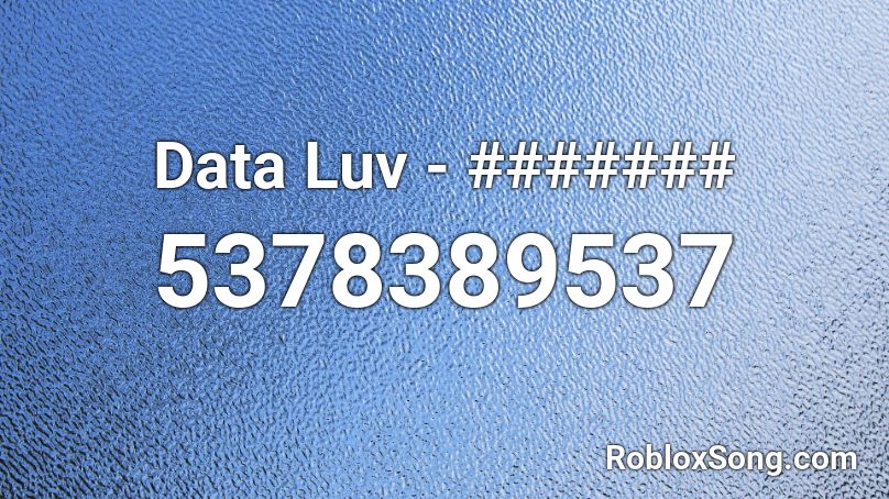 Data Luv - ####### Roblox ID