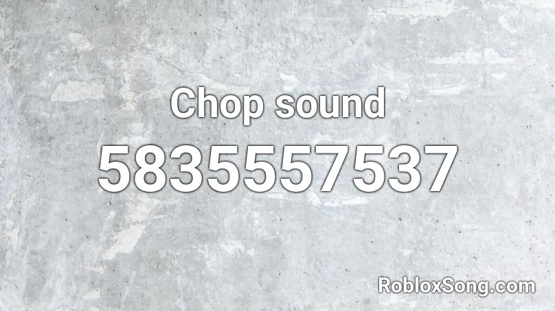 Chop sound Roblox ID