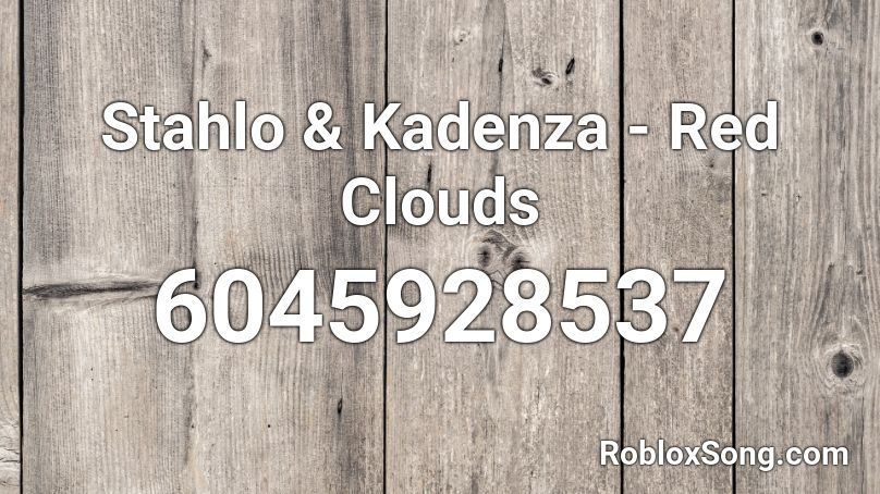 Stahlo & Kadenza - Red Clouds Roblox ID