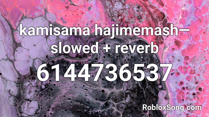 kamisama hajimemash— slowed + reverb Roblox ID