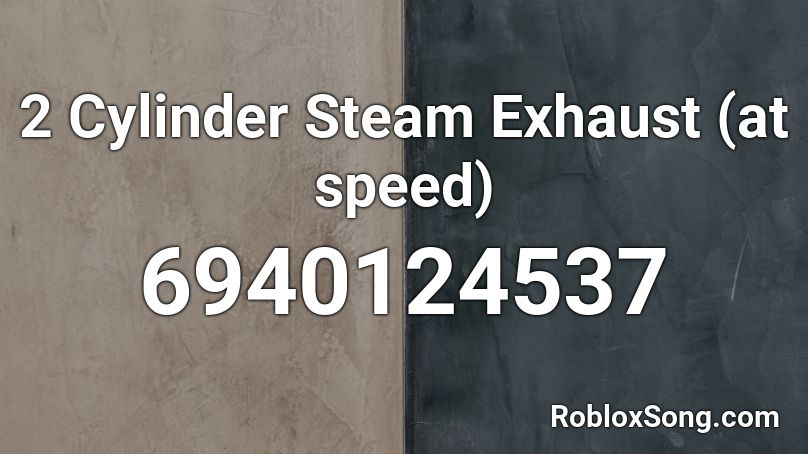 2 Cylinder Steam Exhaust (at speed) Roblox ID