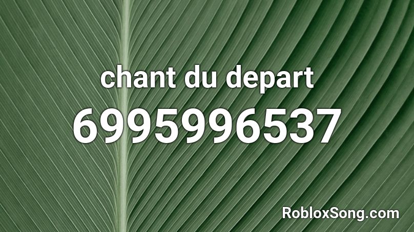 chant du depart Roblox ID