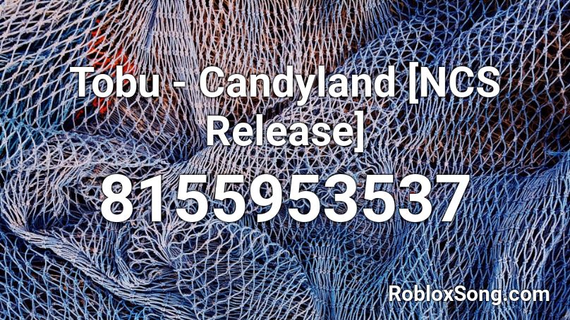 Tobu - Candyland [NCS Release] Roblox ID