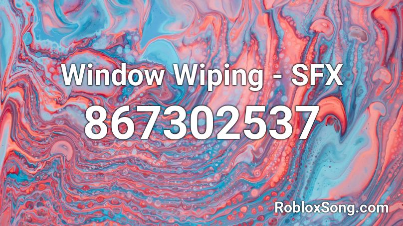 Window Wiping - SFX Roblox ID