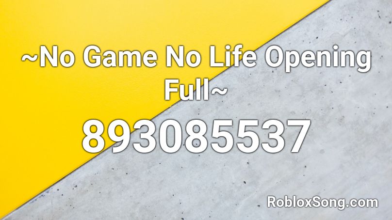 ~No Game No Life Opening Full~ Roblox ID