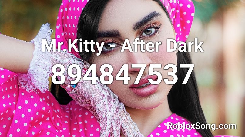 Mr.Kitty - After Dark  Roblox ID