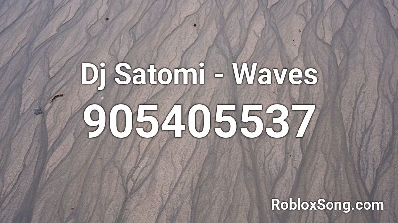 Dj Satomi - Waves Roblox ID