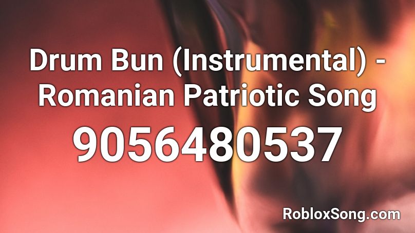 Drum Bun (Instrumental) - Romanian Patriotic Song Roblox ID