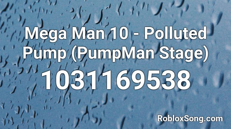 Mega Man 10 - Polluted Pump (PumpMan Stage) Roblox ID