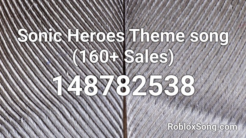 Sonic Heroes Theme song (160+ Sales) Roblox ID