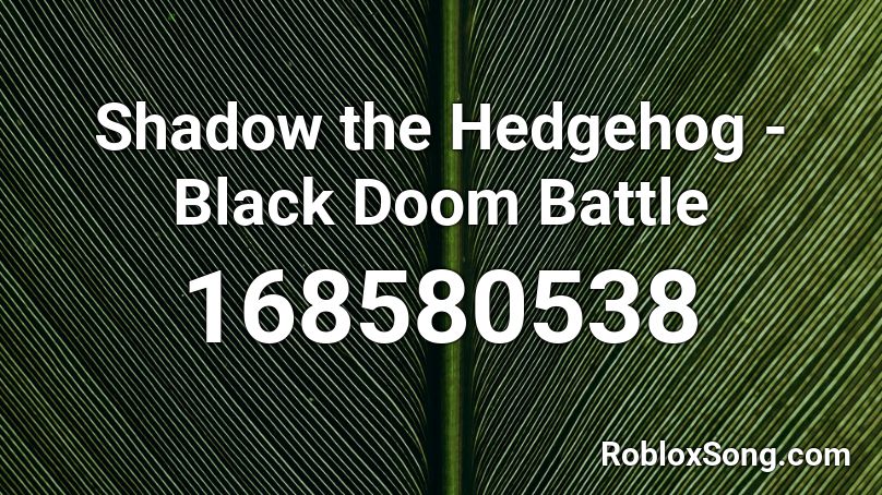 Shadow the Hedgehog - Black Doom Battle Roblox ID