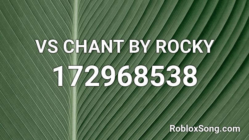 VS CHANT BY ROCKY Roblox ID