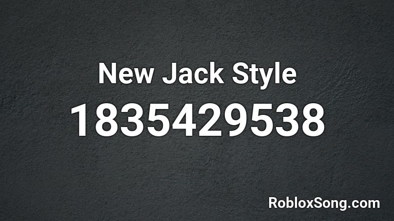 New Jack Style Roblox ID