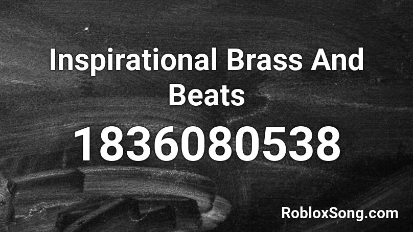 Inspirational Brass And Beats Roblox ID