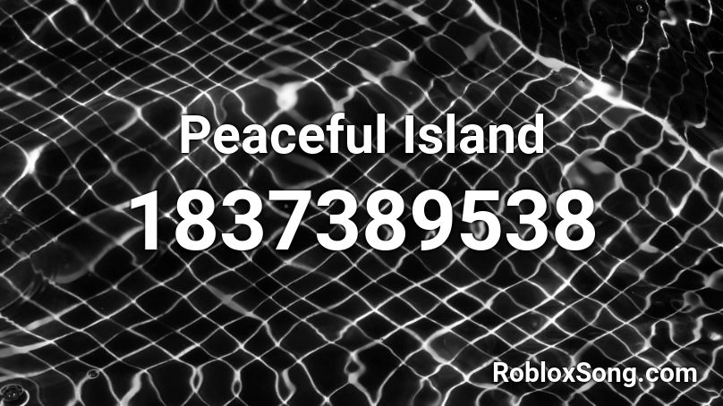 Peaceful Island Roblox ID