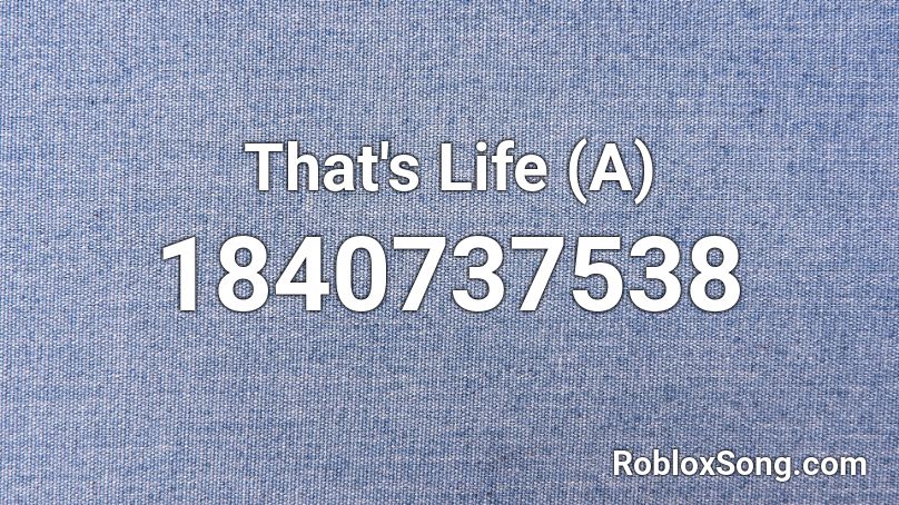 That's Life (A) Roblox ID