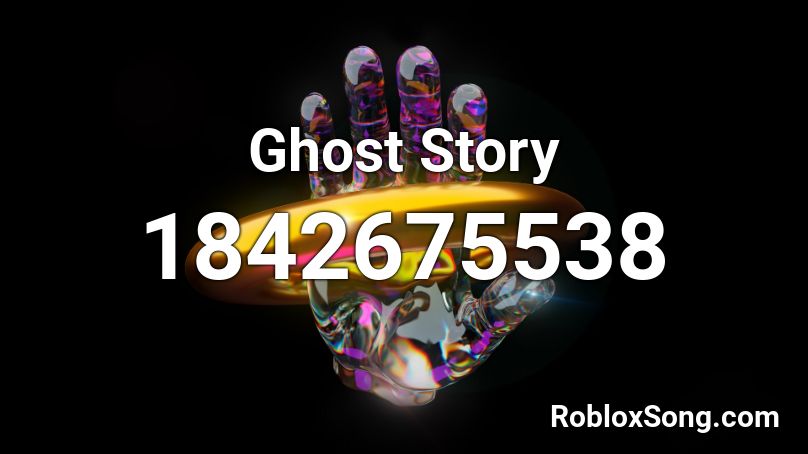 Ghost Story Roblox ID