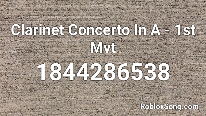 Clarinet Concerto In A - 1st Mvt Roblox ID