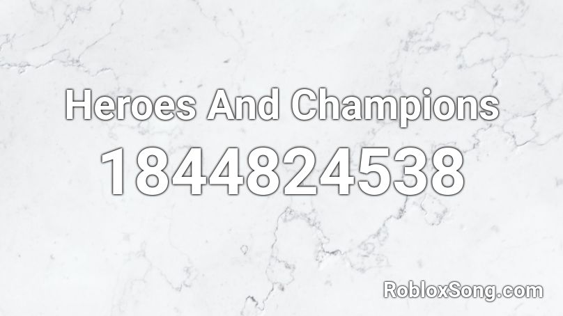 Heroes And Champions Roblox ID